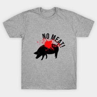 No meat. Don't eat animals T-Shirt